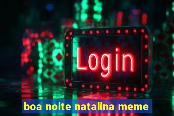 boa noite natalina meme