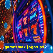 gamesmax jogos ps2