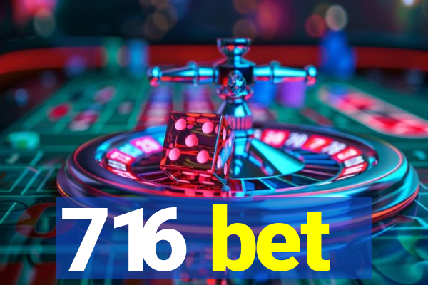 716 bet