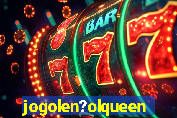 jogolen?olqueen