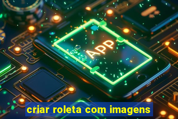 criar roleta com imagens
