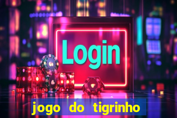 jogo do tigrinho de r$ 1