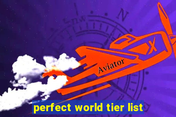 perfect world tier list