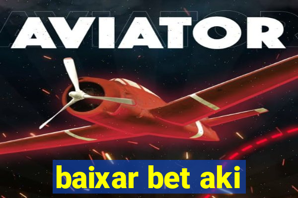 baixar bet aki