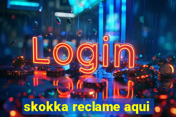 skokka reclame aqui