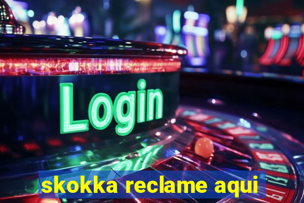 skokka reclame aqui