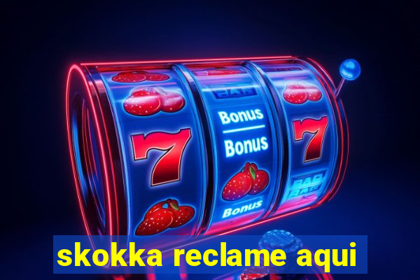 skokka reclame aqui