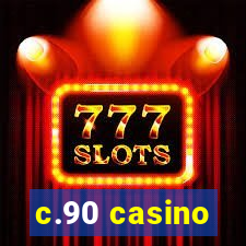 c.90 casino