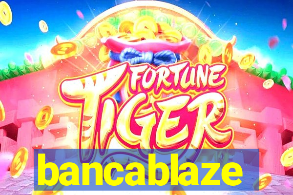 bancablaze