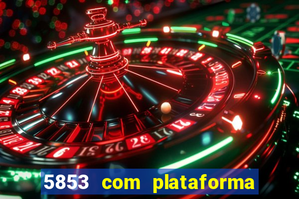 5853 com plataforma de jogos