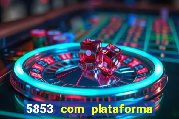 5853 com plataforma de jogos
