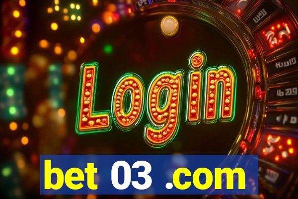 bet 03 .com
