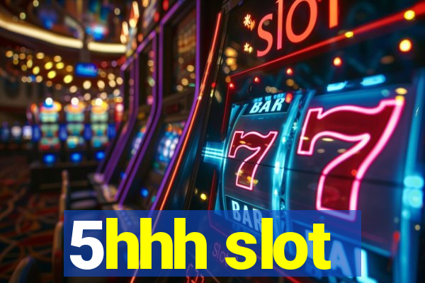 5hhh slot