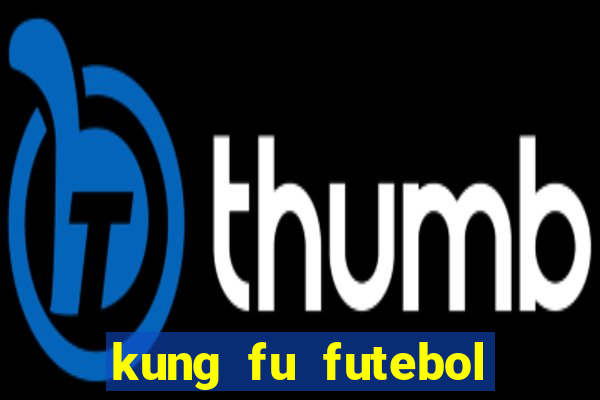 kung fu futebol clube dublado download utorrent