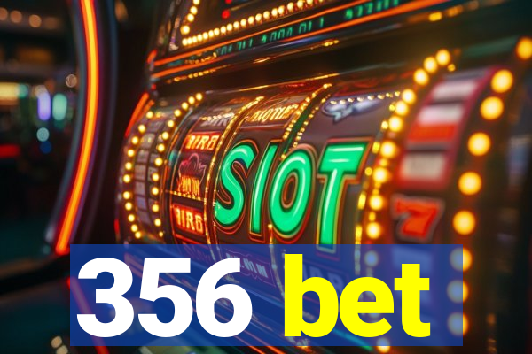 356 bet