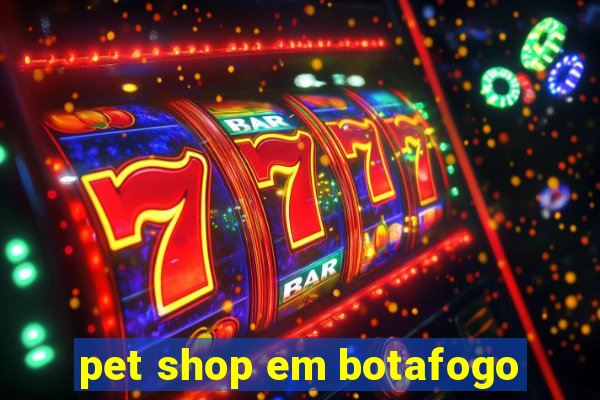 pet shop em botafogo