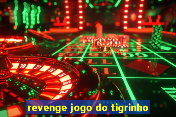 revenge jogo do tigrinho