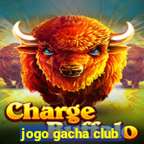 jogo gacha club