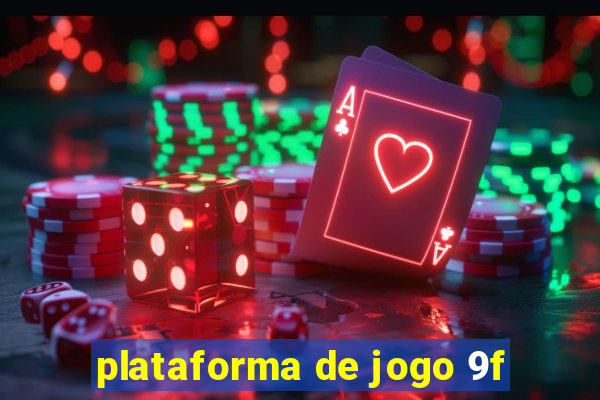 plataforma de jogo 9f