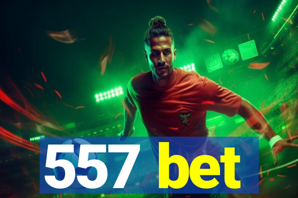557 bet