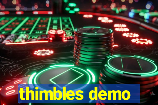 thimbles demo