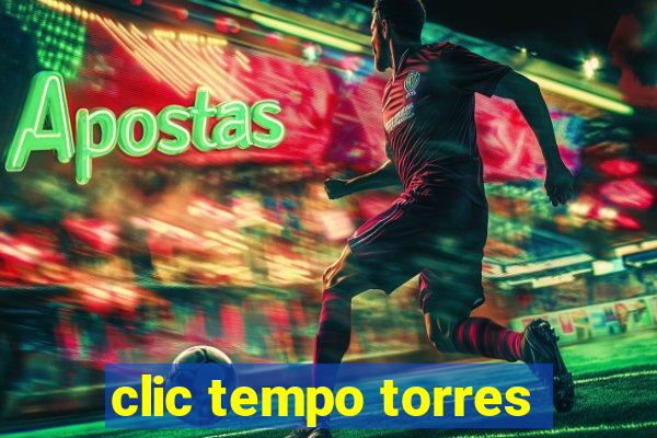 clic tempo torres