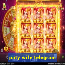 paty wife telegram