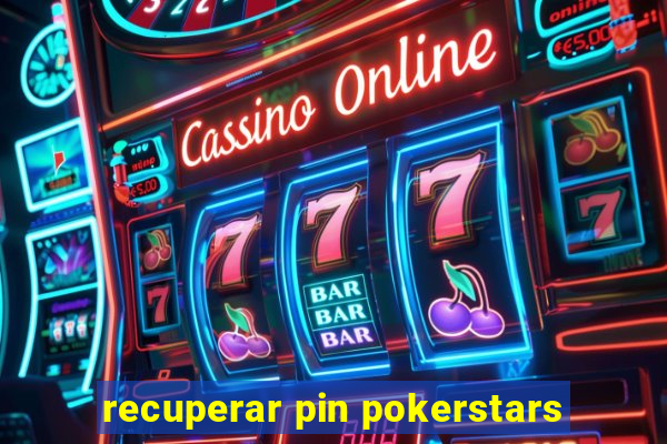 recuperar pin pokerstars