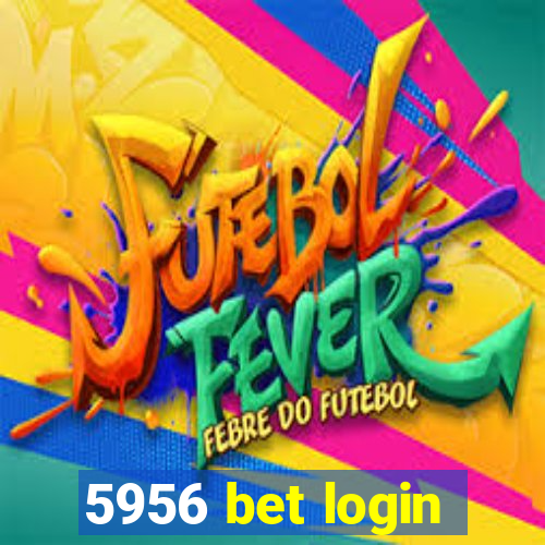 5956 bet login