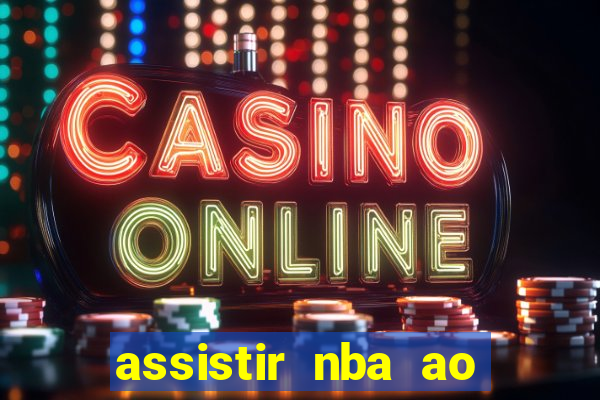 assistir nba ao vivo multicanais