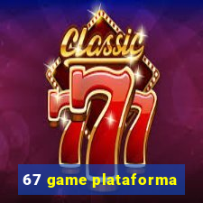 67 game plataforma