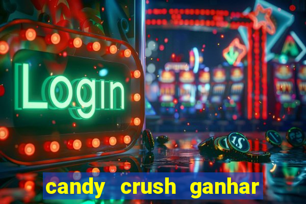 candy crush ganhar dinheiro de verdade