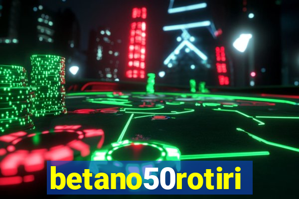 betano50rotiri