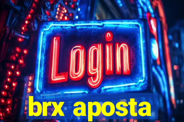 brx aposta