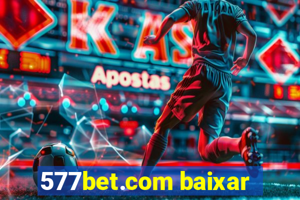 577bet.com baixar