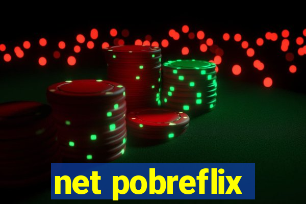 net pobreflix