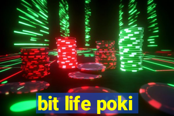 bit life poki