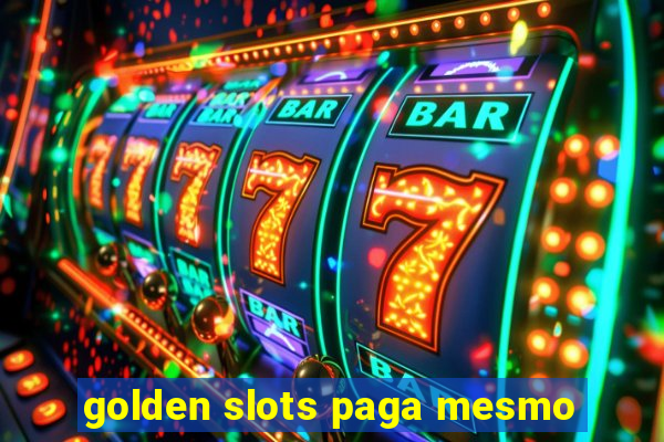 golden slots paga mesmo