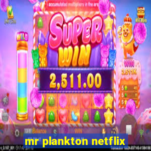 mr plankton netflix