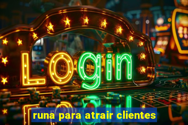 runa para atrair clientes