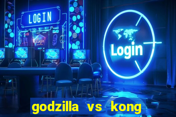 godzilla vs kong filme completo dublado