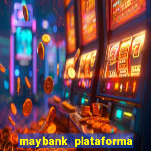 maybank plataforma de jogos