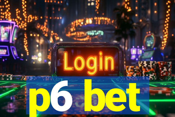 p6 bet