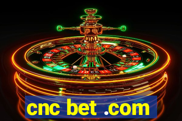 cnc bet .com