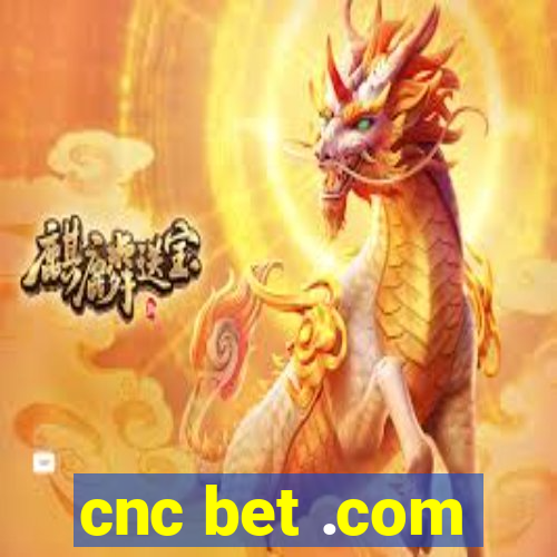 cnc bet .com