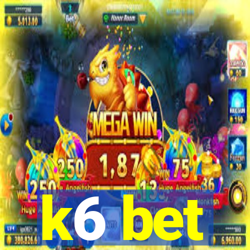 k6 bet