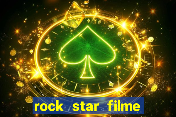 rock star filme completo dublado