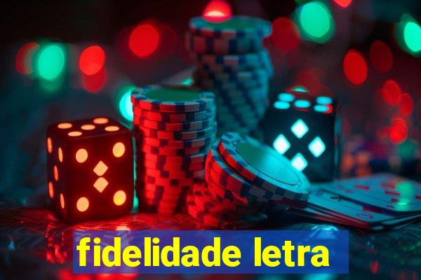 fidelidade letra
