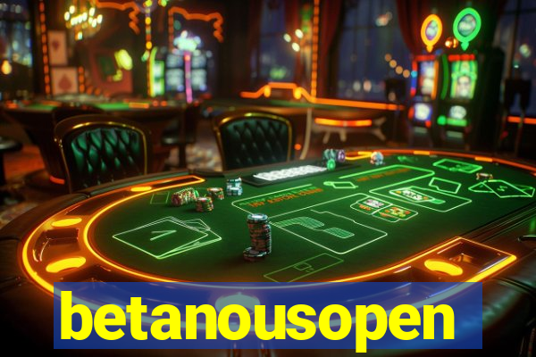 betanousopen