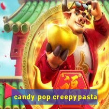 candy pop creepypasta